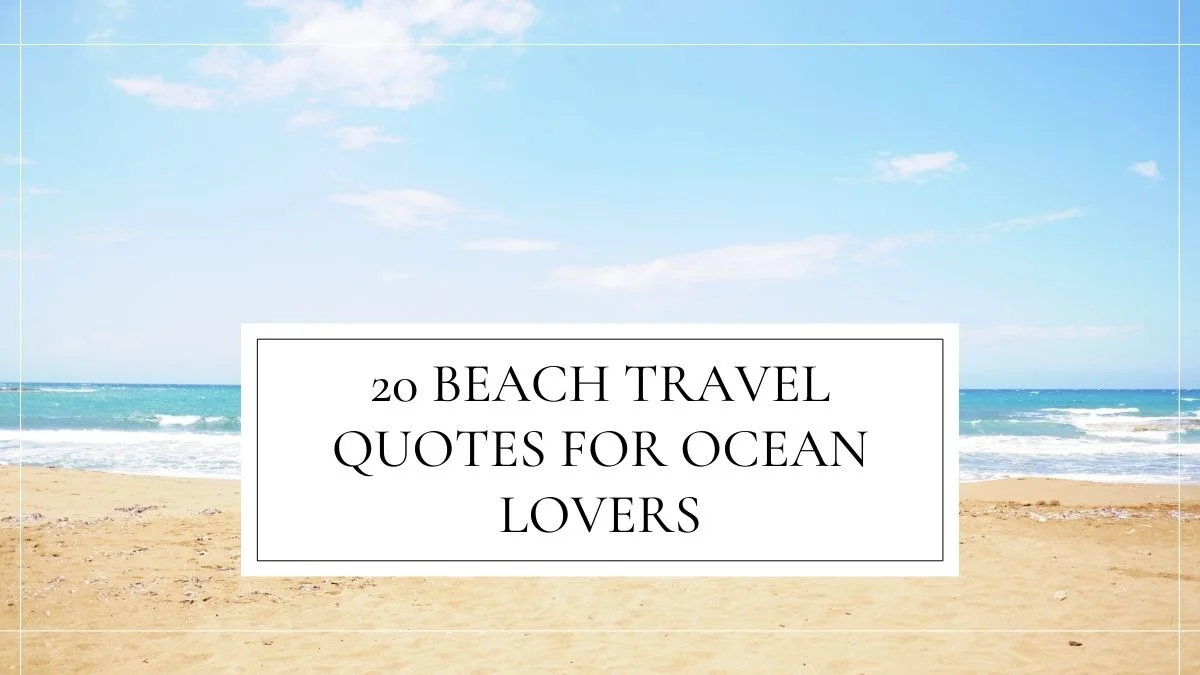 20 Beach Travel Quotes for Ocean Lovers