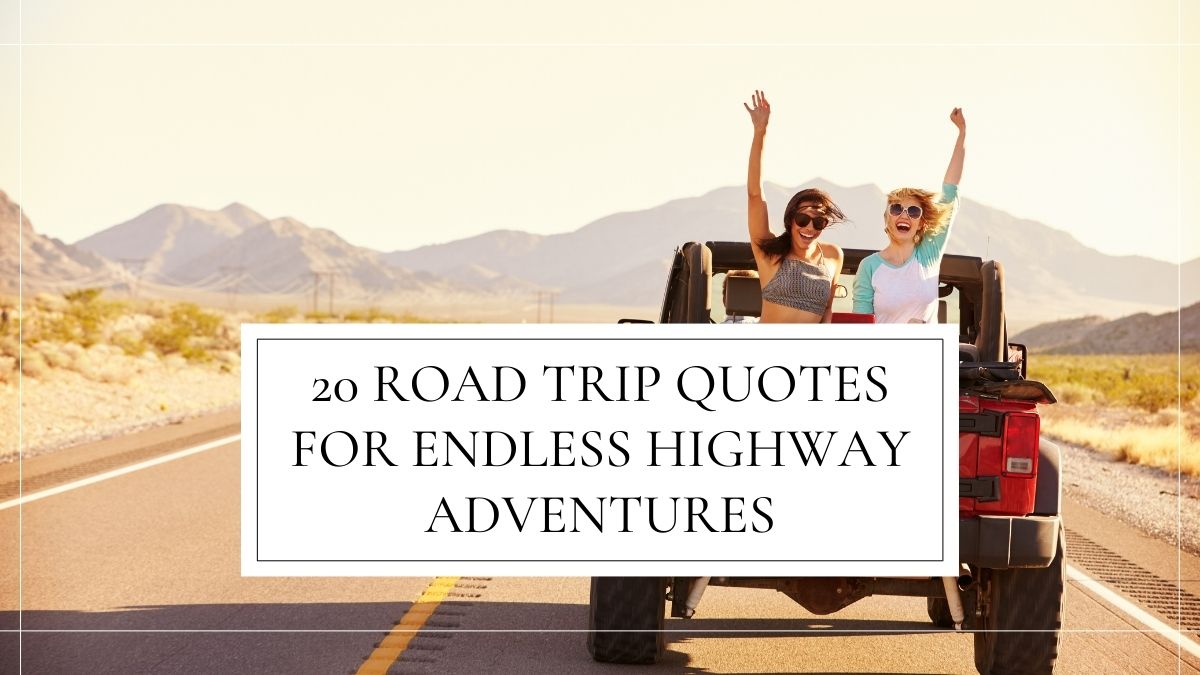 20 Road Trip Quotes for Endless Highway Adventures