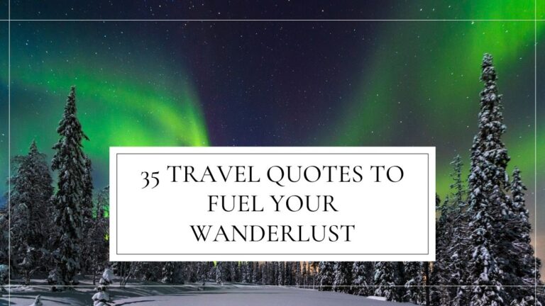 35 Travel Quotes to Fuel Your Wanderlust