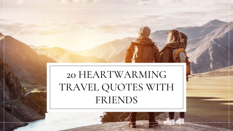 20 Heartwarming Travel Quotes With Friends