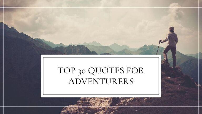 Exploring the World: Top 30 Quotes for Adventurers