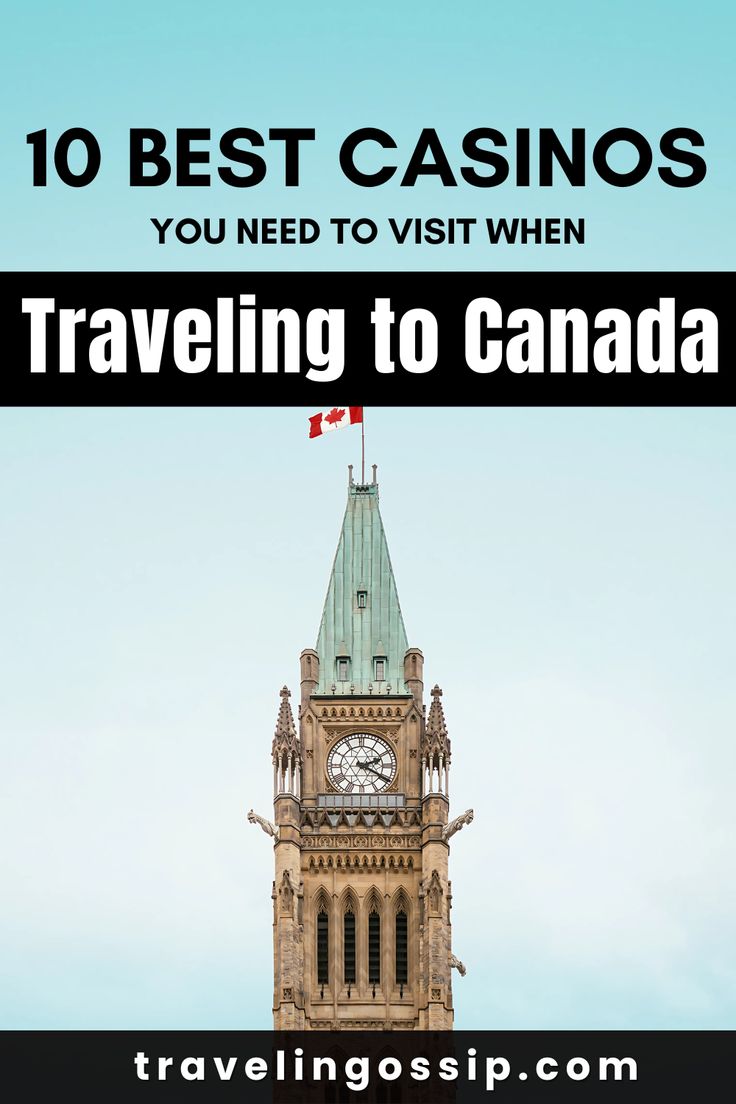 Best Casinos You Need to Visit When Traveling to Canada