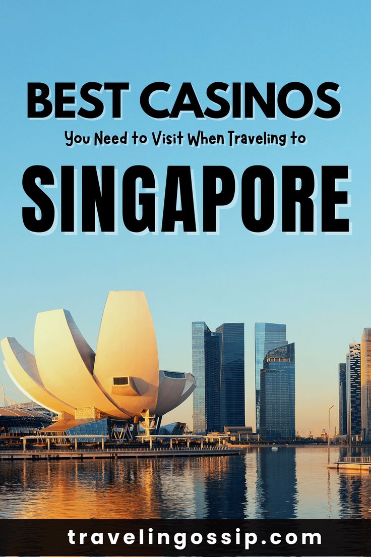 Best Casinos You Need to Visit When Traveling to Singapore